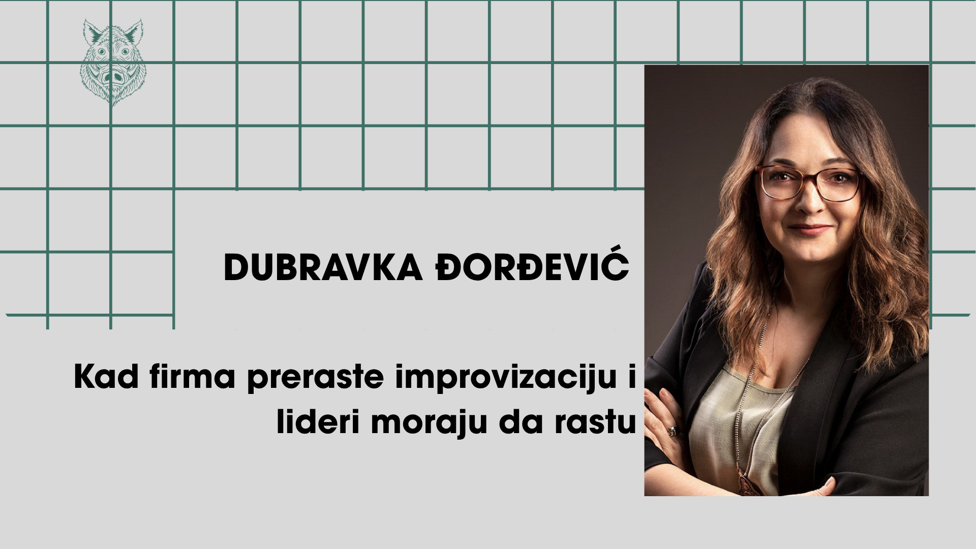 Dubravka Đorđević: Kad firma preraste improvizaciju i lideri moraju da rastu