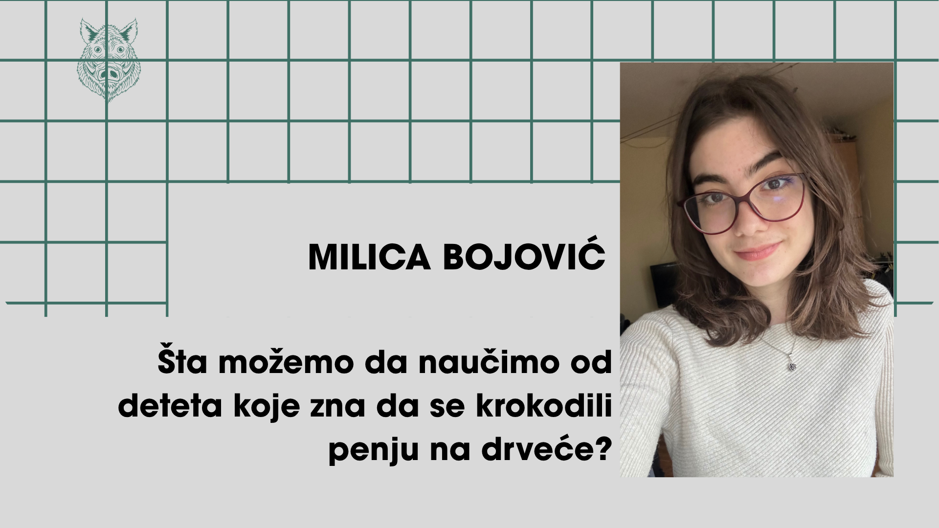 Milica Bojović: Šta možemo da naučimo od deteta koje zna da se krokodili penju na drveće?